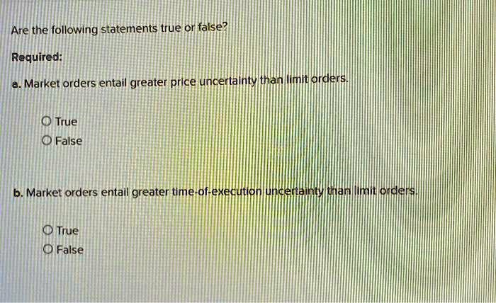 Which Of The Following Statements Is True Of Markets SOLVED: Are the following statements true or false? Required: a. Market