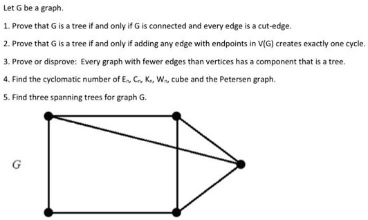 Let G be a graph. 1. Prove that G is a tree if and only if G...