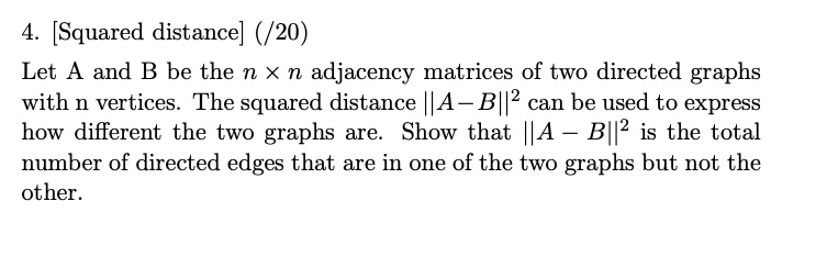 SOLVED:[Squared distance] (/20) Let A and B be the n X n adjacency ...