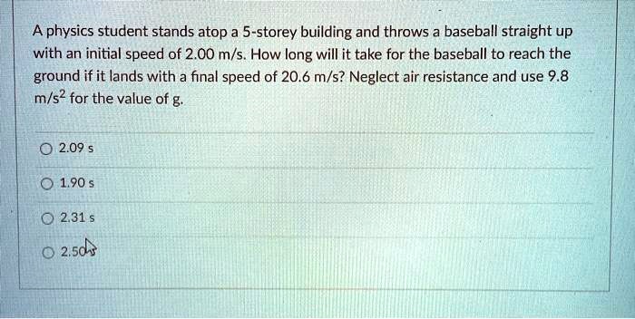 SOLVED: A Physics Student Stands Atop A 5-storey Building And Throws A ...