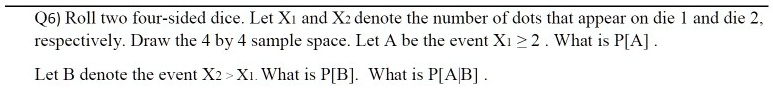 q6 roll two four sided dice let xi and xz denote the number of dots ...