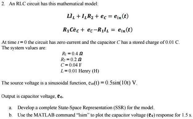 SOLVED: An RLC circuit has this mathematical model: LI + IR^2 + ec ...