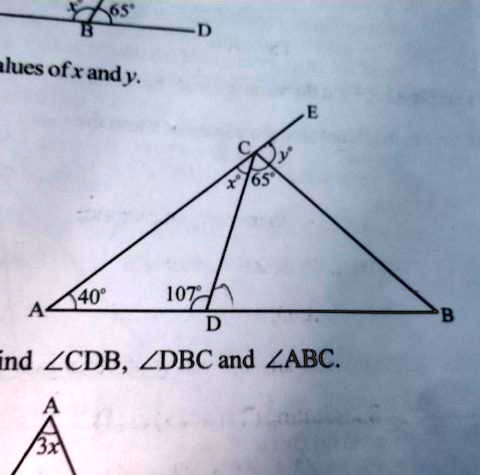 values of x and y.
40°
107°
65°
x°
y°
find ?CDB, ?DBC and ?ABC.