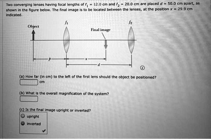 SOLVED: Two converging lenses having focal lengths of / 12.0 cm and 20. ...