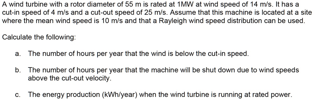 A wind turbine with a rotor diameter of 55 m is rated at 1MW at wind ...