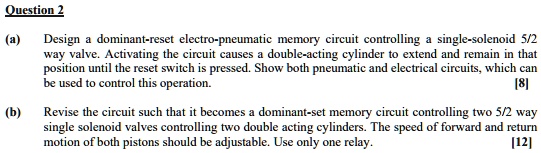 SOLVED: (a) Design a dominant-reset electro-pneumatic memory circuit ...