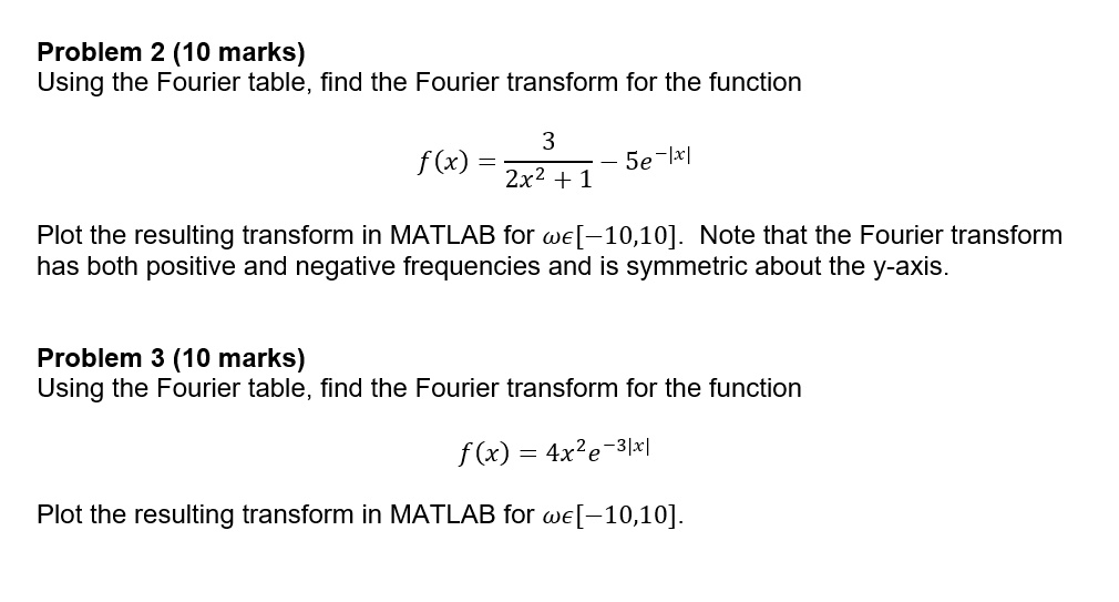 SOLVED: Problem 2 (10 marks) Using the Fourier table, find the Fourier ...