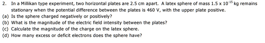 in a millikan type experiment two horizontal plates are 25 cm apart ...