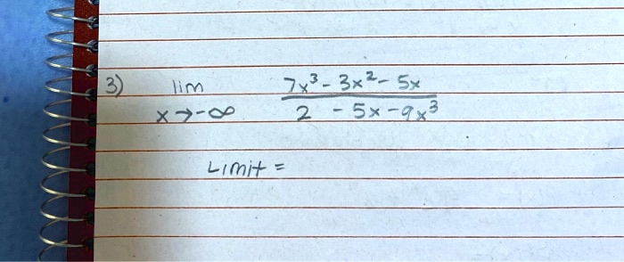 (limx 	o -infty frac7x^3 - 3x^2 - 5x2 - 5x - 9x^3) Limit =