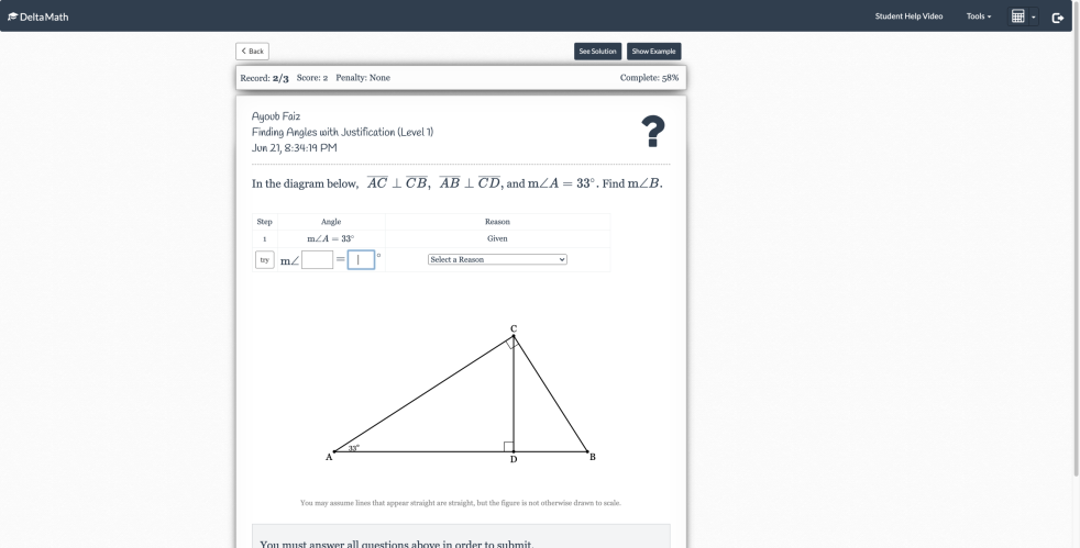 In the diagram below, AC ? CB, AB ? CD, and m?A = 33°. Find m?B. Step Angle Reason 1 m?A = 33° Given try m? = ° Select a Reason