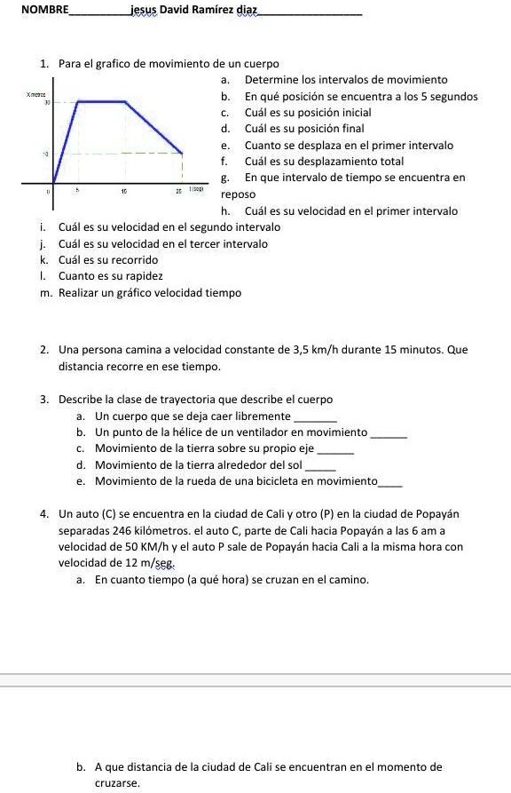 me ayudan plis es para manana le doy corona y todo nombre lesus david ramirez diaz para el grafico de movimiento de un cuerpo determine los intervalos de movimiento en que posicion se encuen 42267