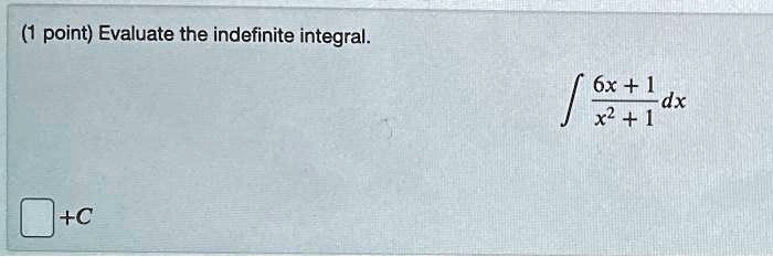 point evaluate the indefinite integral 6x dx x2 c 48057