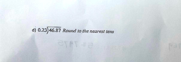 d) 0.23 √(46.87) Round to the nearest tens