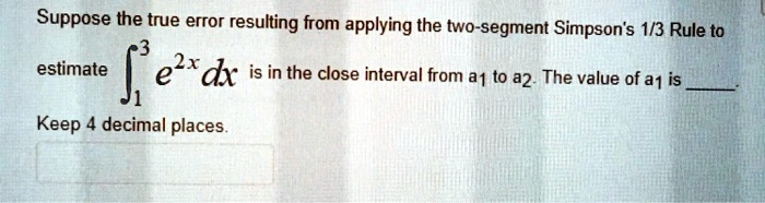 SOLVED: Suppose the true error resulting from applying the two-segment ...