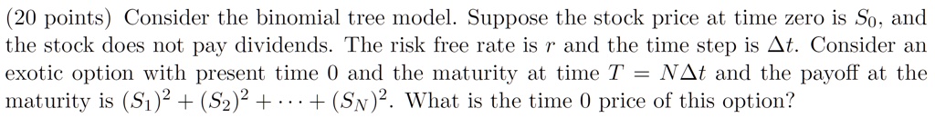 20 points consider the binomial tree model suppose the stock price at ...
