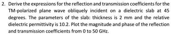 2. Derive the expressions for the reflection and transmission ...