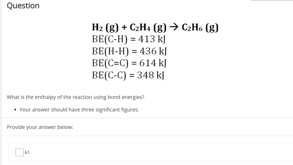 SOLVED H2 g C2H4 g C2H6 g BE C H 413 kJ BE H H