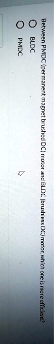Solved Pmdc O Bldc Between Pmdc Permanent Magnet Brushed Dc Motor Solved Pmdc O Bldc Between Pmdc Permanent Magnet Brushed Dc Motor