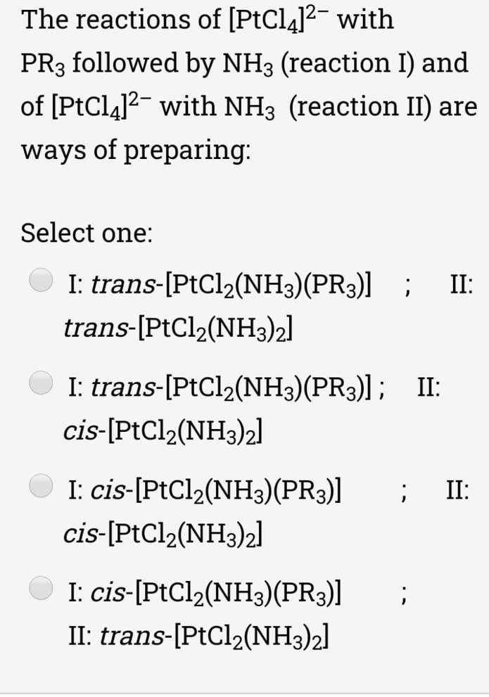 Solved The Reactions Of Ptcl4 2 With Pr3 Followed By Nh3 Reaction I And Of Ptcl4 2 With 9760