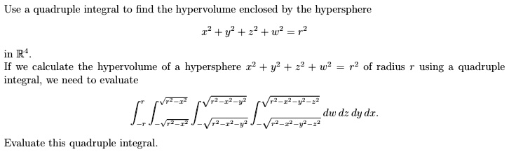 SOLVED:Use quadruple integral to find the hypervolume enclosed by the ...