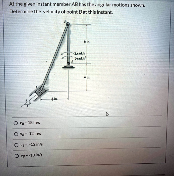 SOLVED: At The Given Instant, Member AB Has The Angular Motions Shown ...