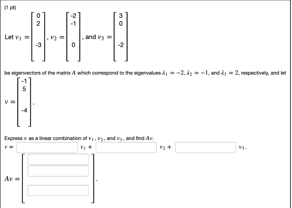 SOLVED: Pt) Let V1 V2 3 And V3 22 Be Eigenvectors Of The Matrix A Which ...