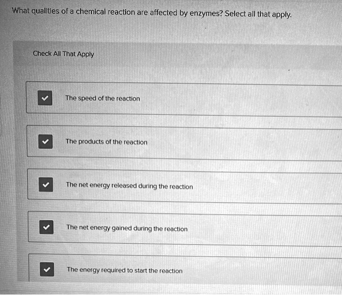 SOLVED What qualities of a chemical reaction are affected by enzymes