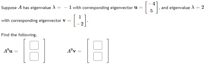 suppose has eigenvalue with corresponding eigenvector u and eigenvalue a 2 with corresponding eigenvector v find the following au 9 81415