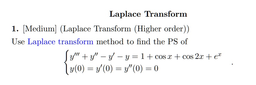 laplace transform 1 medium laplace transform higher order use laplace transform method to find the ps of begincases y y y y 1 cos x cos 2x ex y0 y0 y0 0 endcases 51082