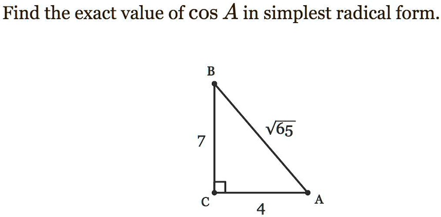 SOLVED: 'Find Trig Ratios (with Radicals) Find the exact value of cOS A ...