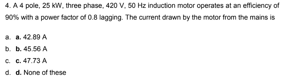 4. A 4 pole, 25 kW, three phase, 420 V, 50 Hz induction motor operates ...