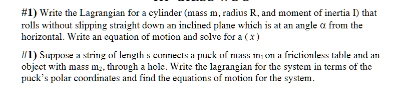 #1) Write the Lagrangian for a cylinder (mass m, radius R, and moment ...