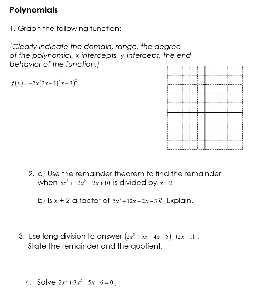 Solved Polynomials 1 Graph The Following Function Clearly Indicate The Domain Range The Degree Of The Polynomial X Intercepts Y Intercept The End Behavior Of The Function Flx 2x 3r L X 3 2 A Use The Remainder