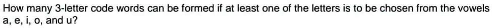 SOLVED: How many 3-letter code words can be formed if at least one of ...