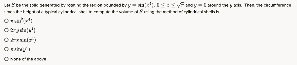 SOLVED: Let S be the solid generated by rotating the region bounded by ...
