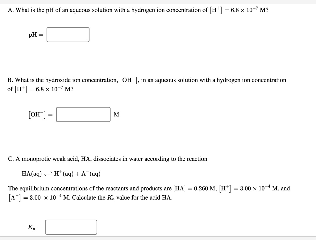SOLVED: A. What is the pH of an aqueous solution with a hydrogen ion ...