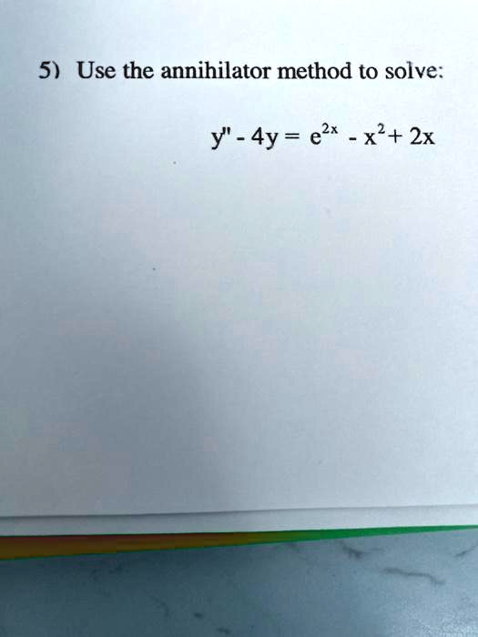 5 use the annihilator method to solve y 4y e2 xl 2x 97155