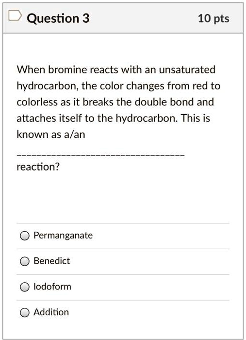 SOLVED Question 3 10 pts When bromine reacts with an unsaturated