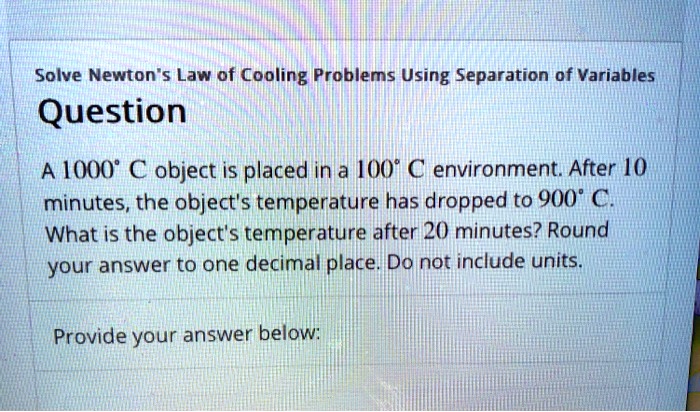 SOLVED: Solve Newton'Law of Cooling Problems Using Separation of ...