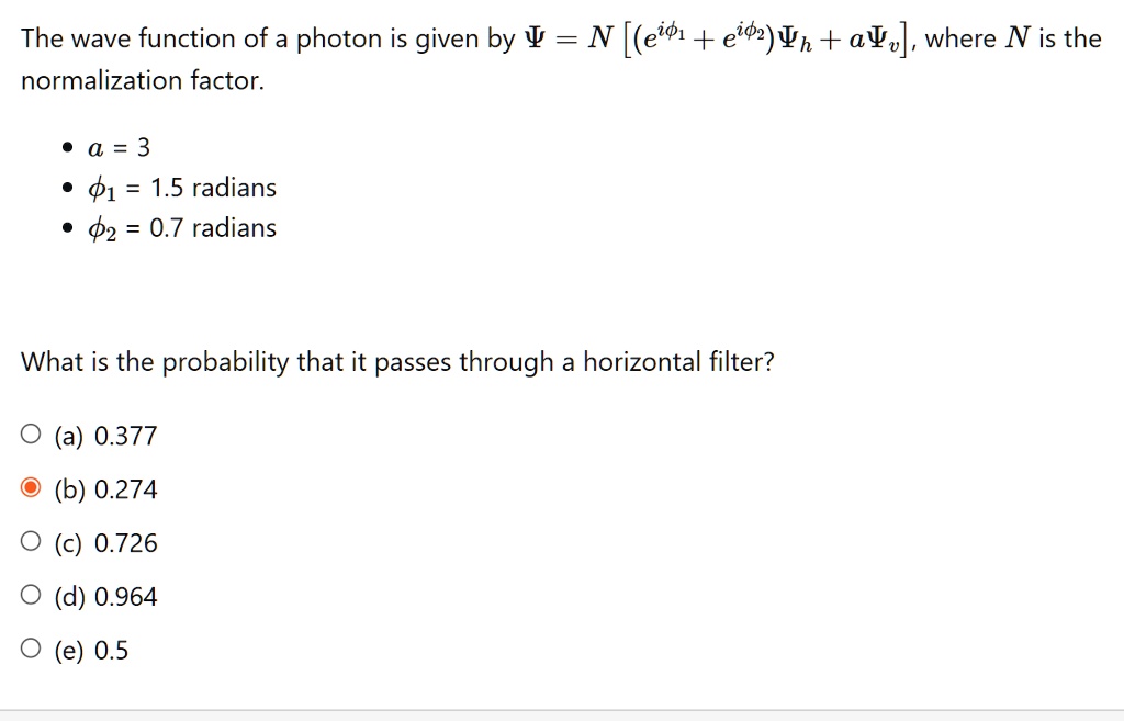 The wave function of a photon is given by Ψ = N [ ( e^iϕ1 + e^iϕ2) + a ...