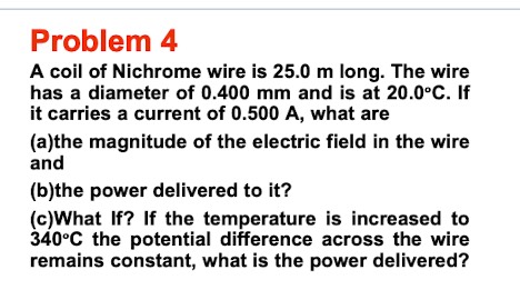 Problem 4 A coil of Nichrome wire is 25.0 m long. The wire has a ...