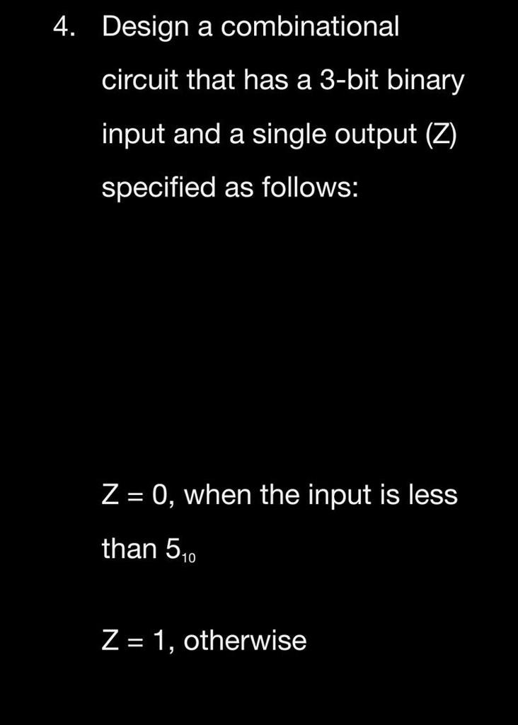 Design a combinational circuit that has a 3-bit binary input and a ...