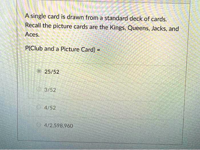 SOLVED A single card is drawn from a standard deck of cards. Recall