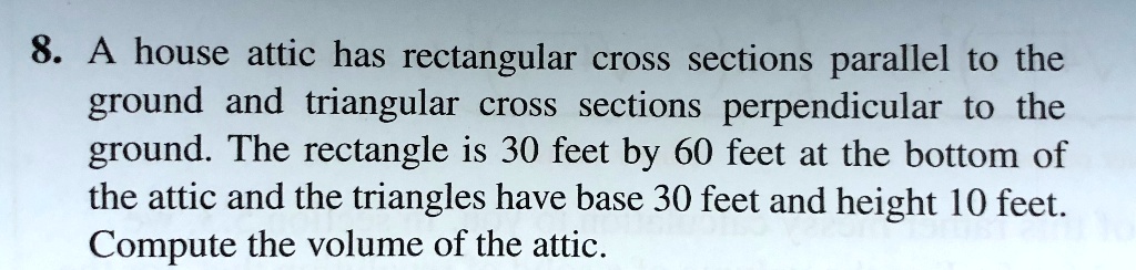 8. A house attic has rectangular cross sections parallel to...