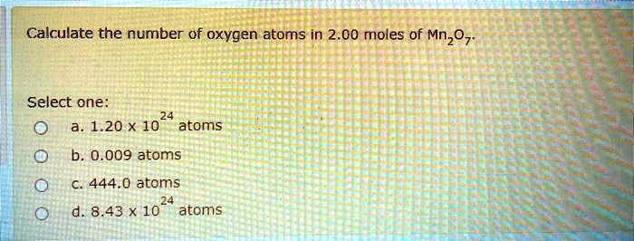 solved-calculate-the-number-of-oxygen-atoms-in-2-00-moles-of-mnzoz