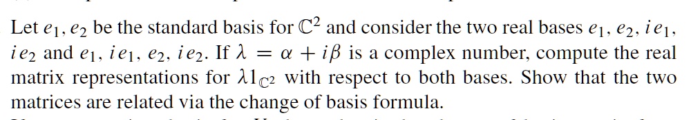 let e1 e2 be the standard basis for c2 and consider the two real bases ...