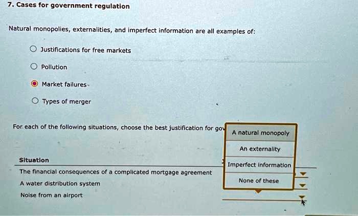 7. Cases for government regulation Natural monopolies,...