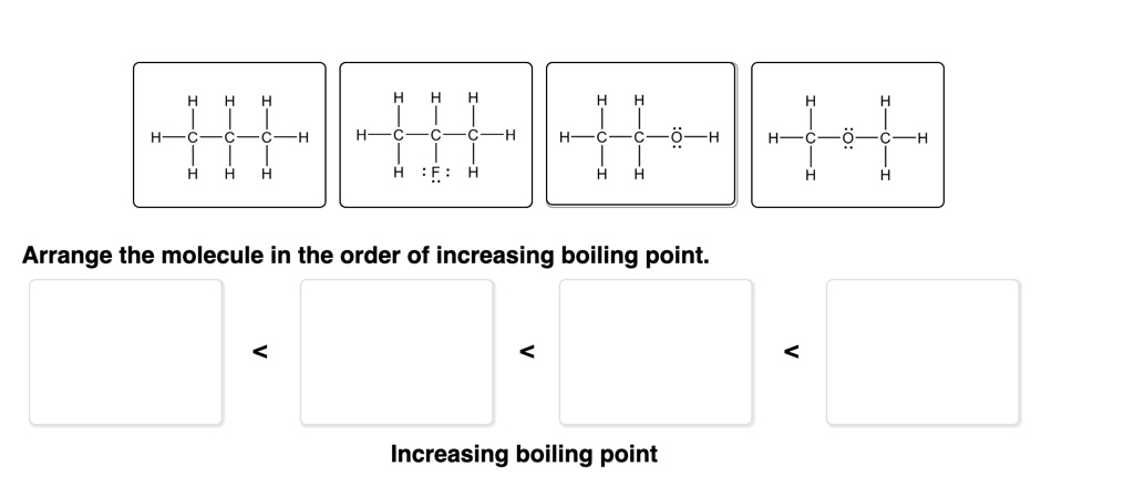 SOLVED: Arrange the molecule in the order of increasing boiling point ...