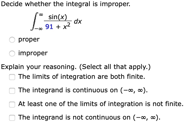 SOLVED: Decide Whether The Integral Is Improper. Sin(x) Dx 91 + Proper ...