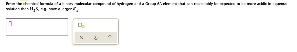 SOLVED: Enter the chemical formula of binary molecular compound of ...